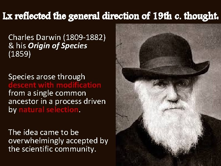 Lx reflected the general direction of 19 th c. thought: Charles Darwin (1809 -1882)
