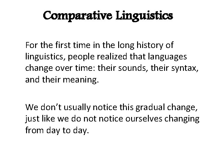 Comparative Linguistics For the first time in the long history of linguistics, people realized