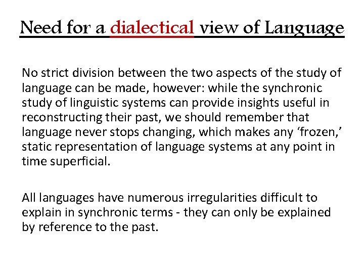 Need for a dialectical view of Language No strict division between the two aspects