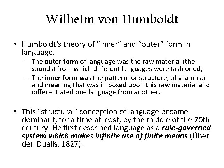 Wilhelm von Humboldt • Humboldt's theory of “inner” and “outer” form in language. –