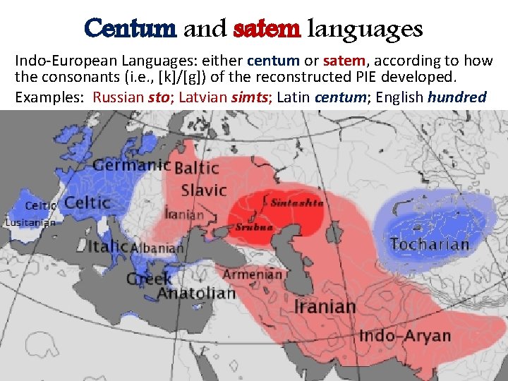 Centum and satem languages Indo-European Languages: either centum or satem, according to how the