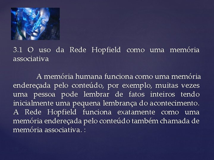 3. 1 O uso da Rede Hopfield como uma memória associativa A memória humana