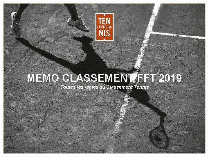 MEMO CLASSEMENT FFT 2019 Toutes les règles du Classement Tennis MEMO CLASSEMENT FFT –