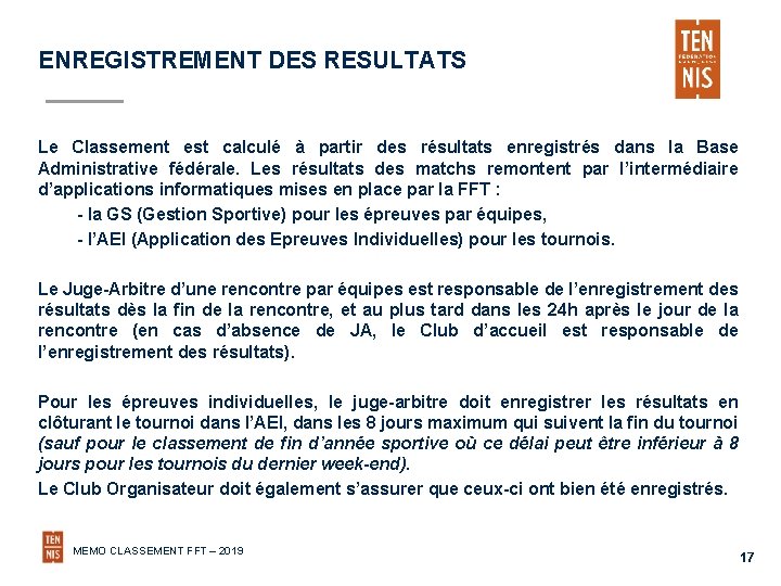 ENREGISTREMENT DES RESULTATS Le Classement est calculé à partir des résultats enregistrés dans la