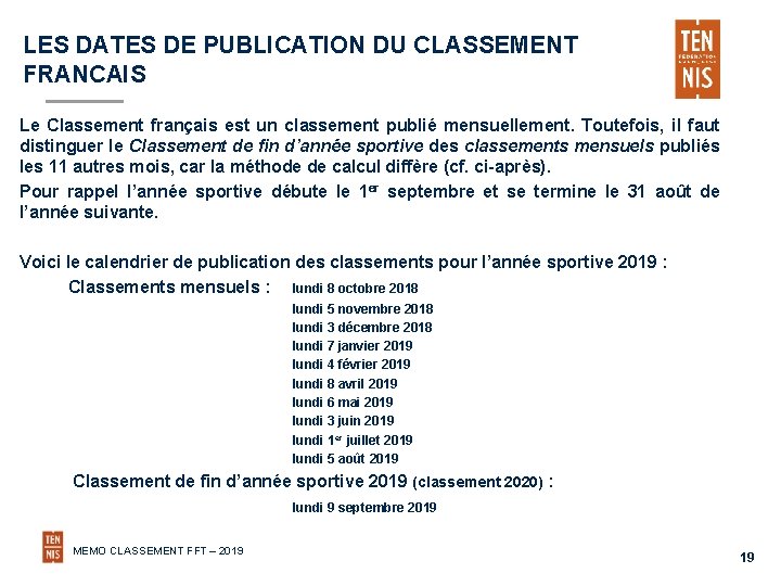 LES DATES DE PUBLICATION DU CLASSEMENT FRANCAIS Le Classement français est un classement publié