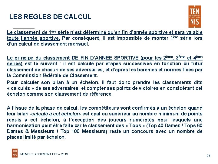 LES REGLES DE CALCUL Le classement de 1ère série n’est déterminé qu’en fin d’année