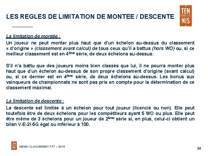 LES REGLES DE LIMITATION DE MONTEE / DESCENTE La limitation de montée : Un