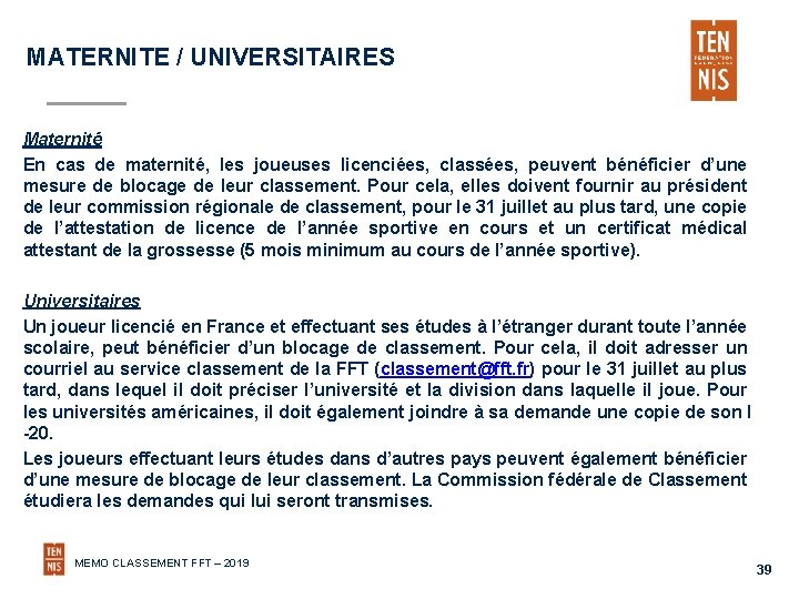 MATERNITE / UNIVERSITAIRES Maternité En cas de maternité, les joueuses licenciées, classées, peuvent bénéficier