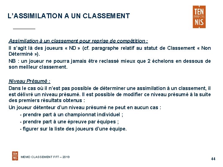 L’ASSIMILATION A UN CLASSEMENT Assimilation à un classement pour reprise de compétition : Il