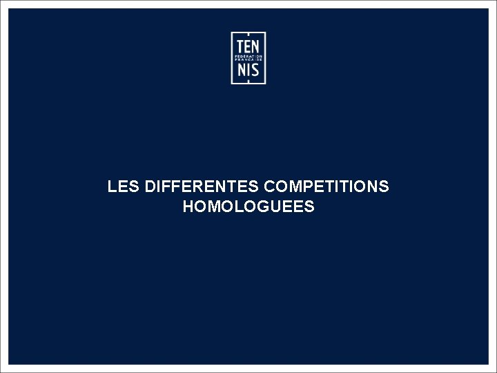 LES DIFFERENTES COMPETITIONS HOMOLOGUEES MEMO CLASSEMENT FFT – 2019 45 
