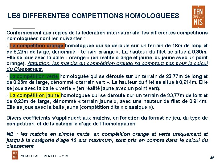LES DIFFERENTES COMPETITIONS HOMOLOGUEES Conformément aux règles de la fédération internationale, les différentes compétitions