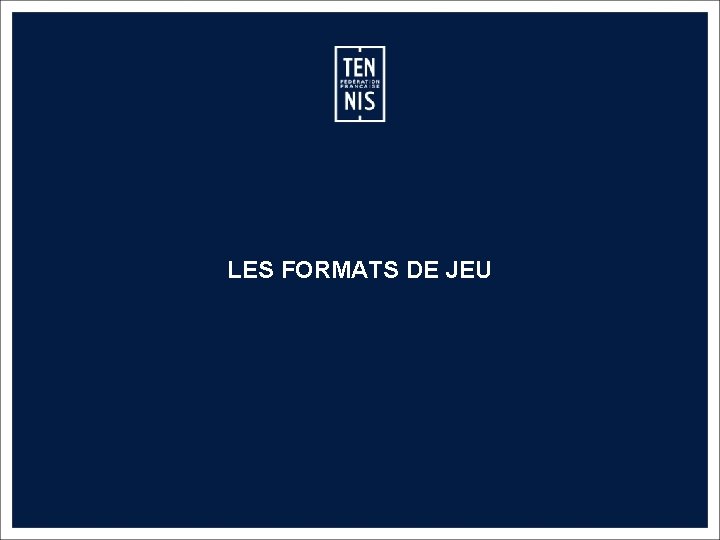 LES FORMATS DE JEU MEMO CLASSEMENT FFT – 2019 47 