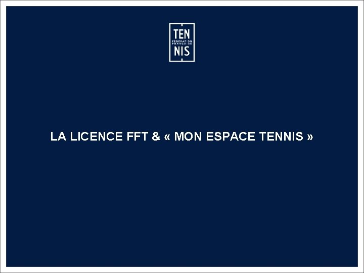 LA LICENCE FFT & « MON ESPACE TENNIS » MEMO CLASSEMENT FFT – 2019