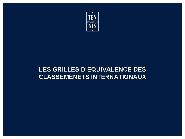 LES GRILLES D’EQUIVALENCE DES CLASSEMENETS INTERNATIONAUX MEMO CLASSEMENT FFT – 2019 54 