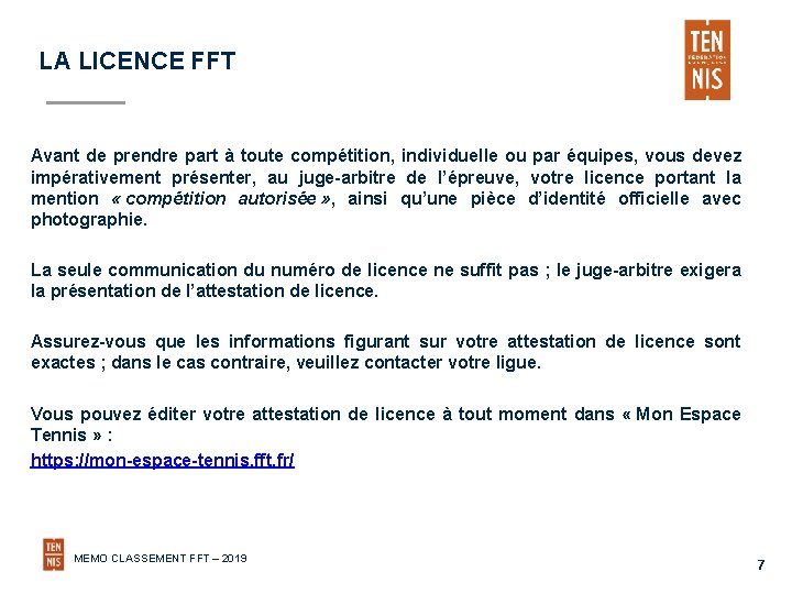 LA LICENCE FFT Avant de prendre part à toute compétition, individuelle ou par équipes,