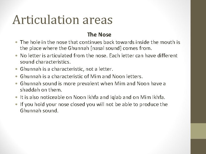 Articulation areas The Nose • The hole in the nose that continues back towards