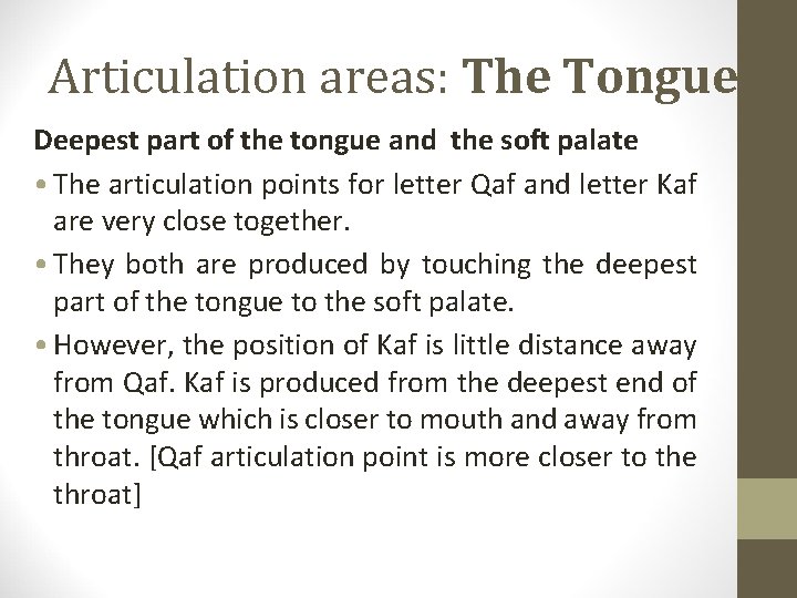 Articulation areas: The Tongue Deepest part of the tongue and the soft palate •