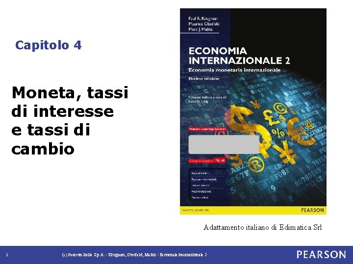 Capitolo 4 Moneta, tassi di interesse e tassi di cambio Adattamento italiano di Edimatica