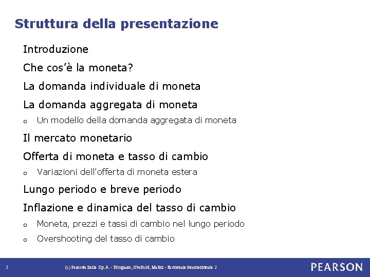 Struttura della presentazione Introduzione Che cos’è la moneta? La domanda individuale di moneta La