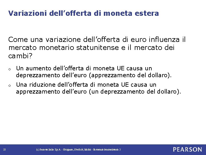 Variazioni dell’offerta di moneta estera Come una variazione dell’offerta di euro influenza il mercato