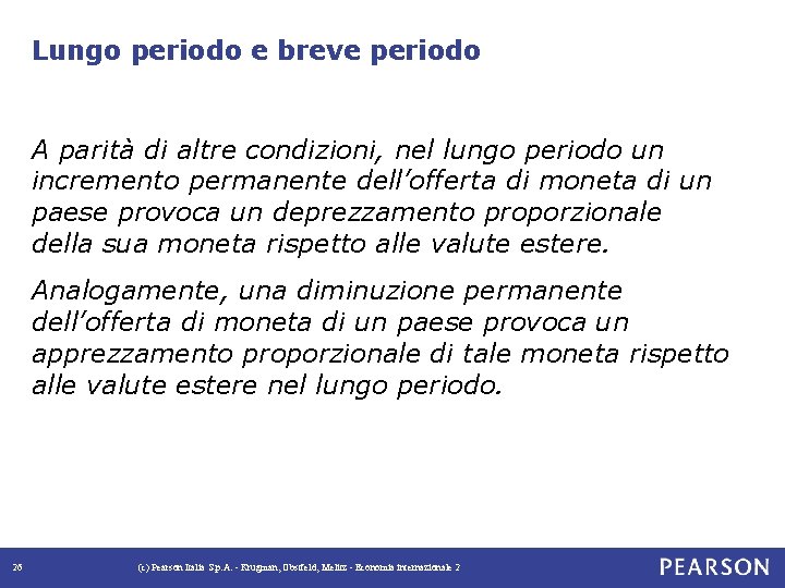 Lungo periodo e breve periodo A parità di altre condizioni, nel lungo periodo un