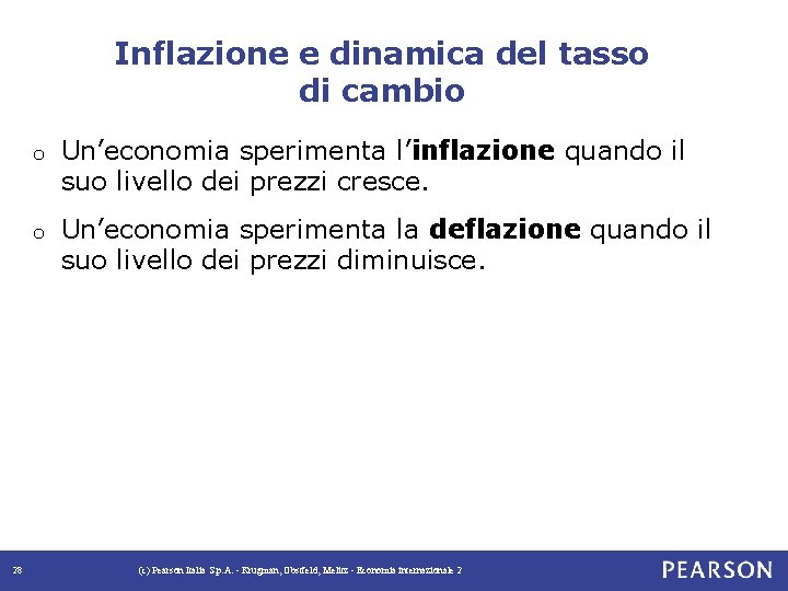 Inflazione e dinamica del tasso di cambio 28 o Un’economia sperimenta l’inflazione quando il