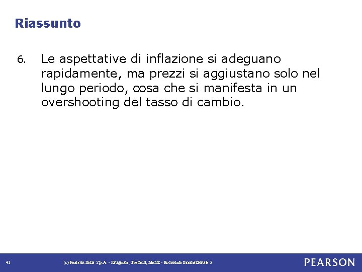 Riassunto 6. 41 Le aspettative di inflazione si adeguano rapidamente, ma prezzi si aggiustano