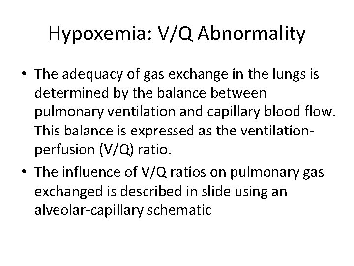 Hypoxemia: V/Q Abnormality • The adequacy of gas exchange in the lungs is determined