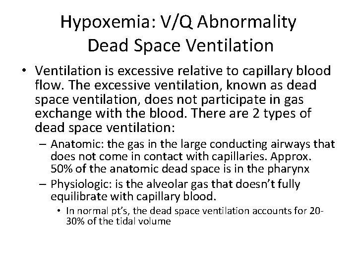 Hypoxemia: V/Q Abnormality Dead Space Ventilation • Ventilation is excessive relative to capillary blood