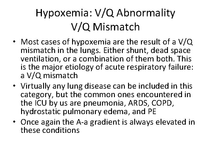 Hypoxemia: V/Q Abnormality V/Q Mismatch • Most cases of hypoxemia are the result of