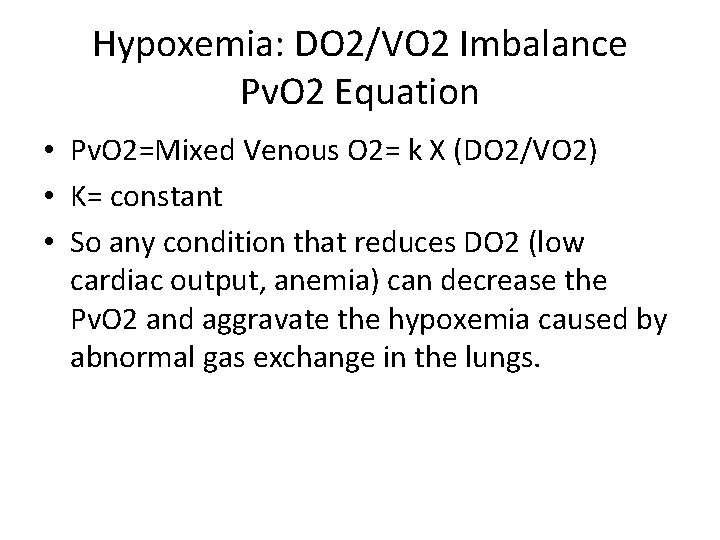 Hypoxemia: DO 2/VO 2 Imbalance Pv. O 2 Equation • Pv. O 2=Mixed Venous