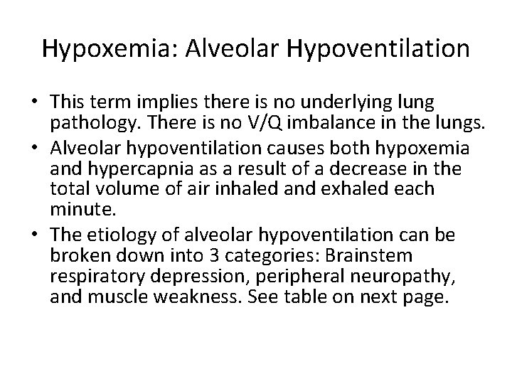 Hypoxemia: Alveolar Hypoventilation • This term implies there is no underlying lung pathology. There