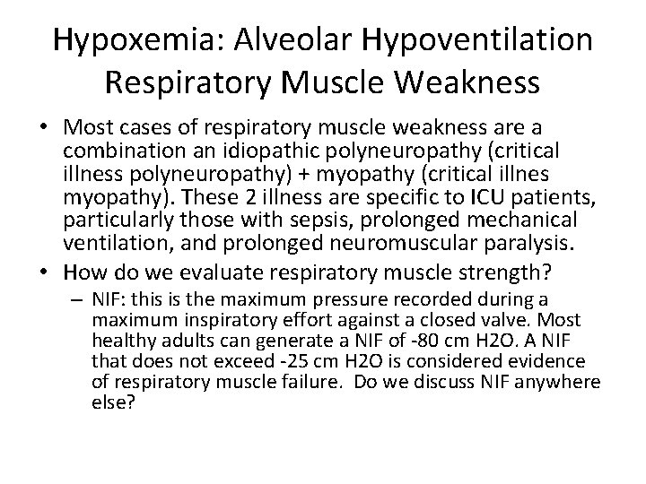 Hypoxemia: Alveolar Hypoventilation Respiratory Muscle Weakness • Most cases of respiratory muscle weakness are