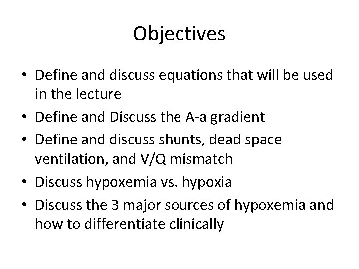 Objectives • Define and discuss equations that will be used in the lecture •