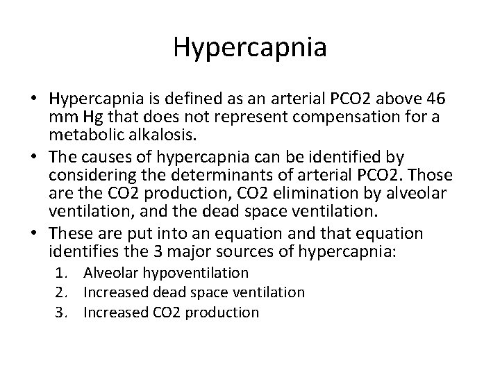 Hypercapnia • Hypercapnia is defined as an arterial PCO 2 above 46 mm Hg