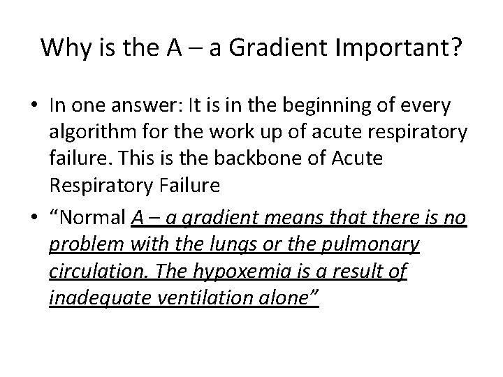 Why is the A – a Gradient Important? • In one answer: It is