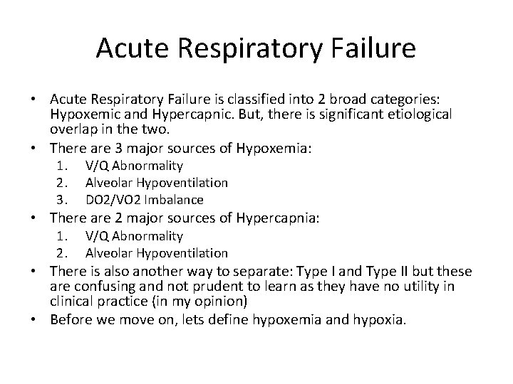 Acute Respiratory Failure • Acute Respiratory Failure is classified into 2 broad categories: Hypoxemic