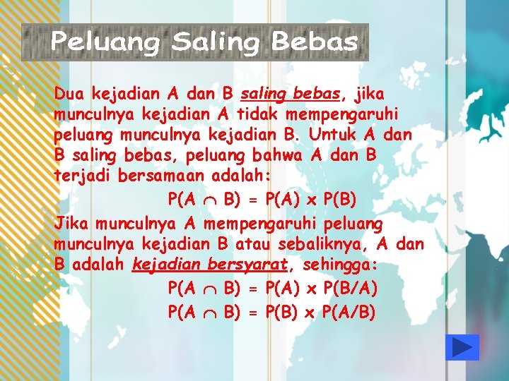 Dua kejadian A dan B saling bebas, jika munculnya kejadian A tidak mempengaruhi peluang Dua kejadian A dan B saling bebas, jika munculnya kejadian A tidak mempengaruhi peluang
