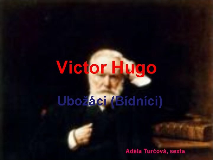 Victor Hugo Ubožáci (Bídníci) Adéla Turčová, sexta 