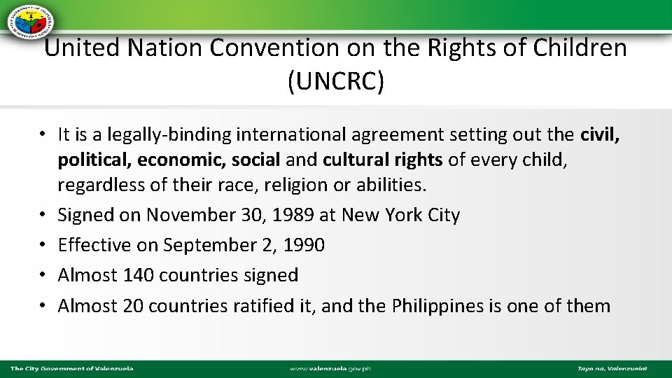 United Nation Convention on the Rights of Children (UNCRC) • It is a legally-binding