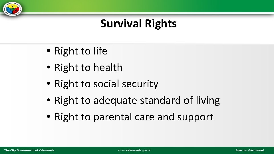 Survival Rights • • • Right to life Right to health Right to social