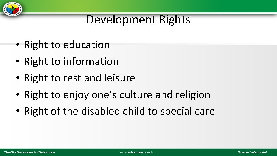 Development Rights • • • Right to education Right to information Right to rest