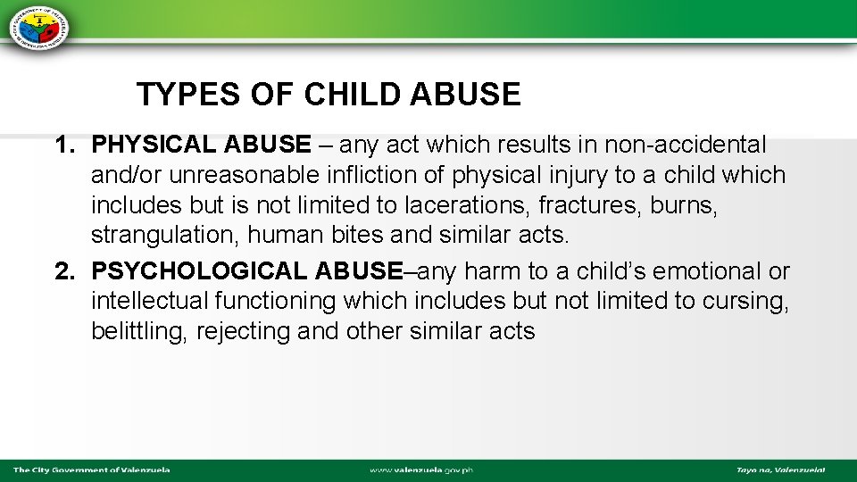 TYPES OF CHILD ABUSE 1. PHYSICAL ABUSE – any act which results in non-accidental