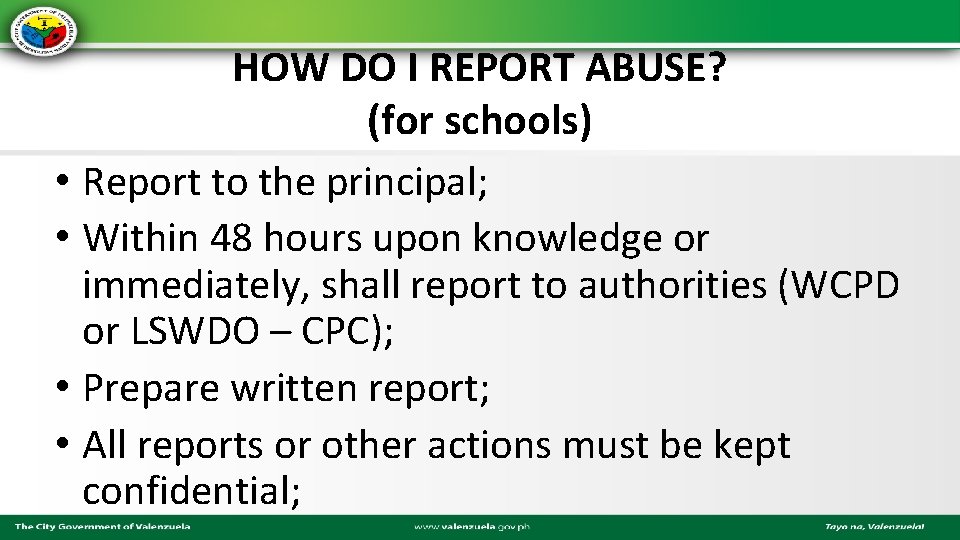 HOW DO I REPORT ABUSE? (for schools) • Report to the principal; • Within