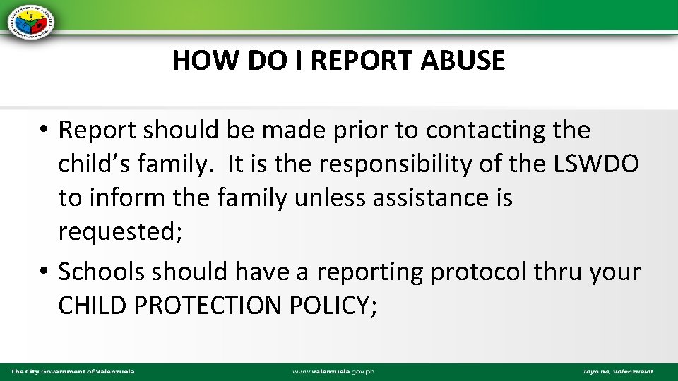 HOW DO I REPORT ABUSE • Report should be made prior to contacting the