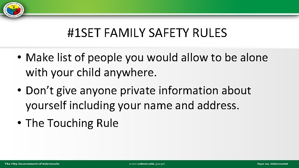 #1 SET FAMILY SAFETY RULES • Make list of people you would allow to