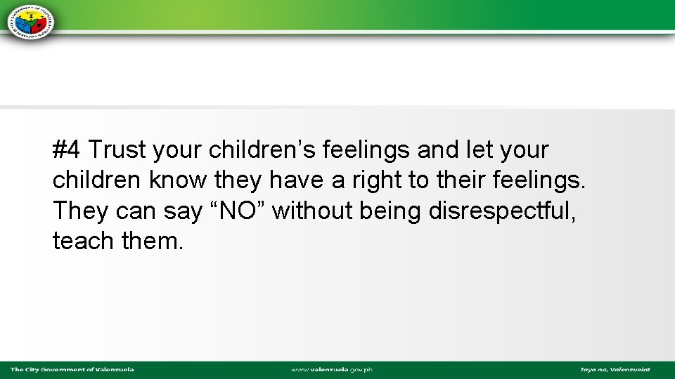 #4 Trust your children’s feelings and let your children know they have a right