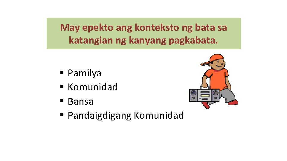 May epekto ang konteksto ng bata sa katangian ng kanyang pagkabata. § Pamilya §