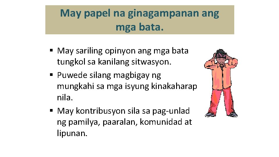 May papel na ginagampanan ang mga bata. § May sariling opinyon ang mga bata