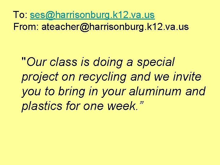 To: ses@harrisonburg. k 12. va. us From: ateacher@harrisonburg. k 12. va. us "Our class
